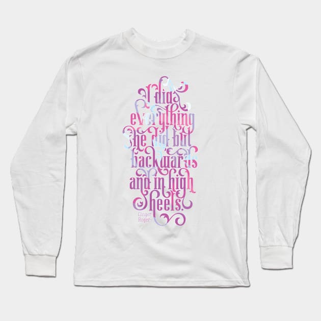 Backwards and in High Heels Long Sleeve T-Shirt by polliadesign